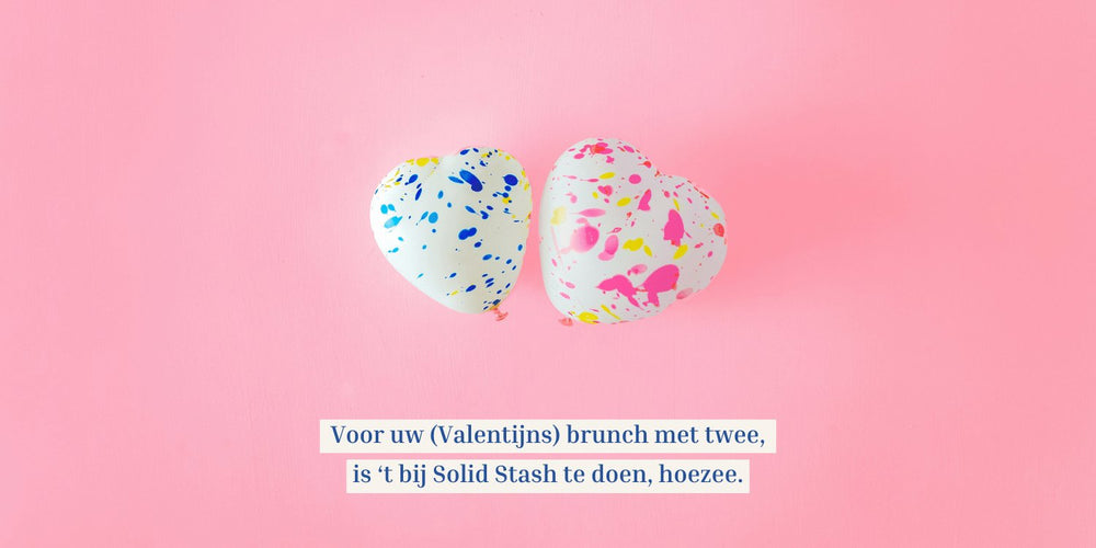 Voor uw valentijnsbrunch met twee is 't bij Solid Stash te doen, hoezee - Solid Stash